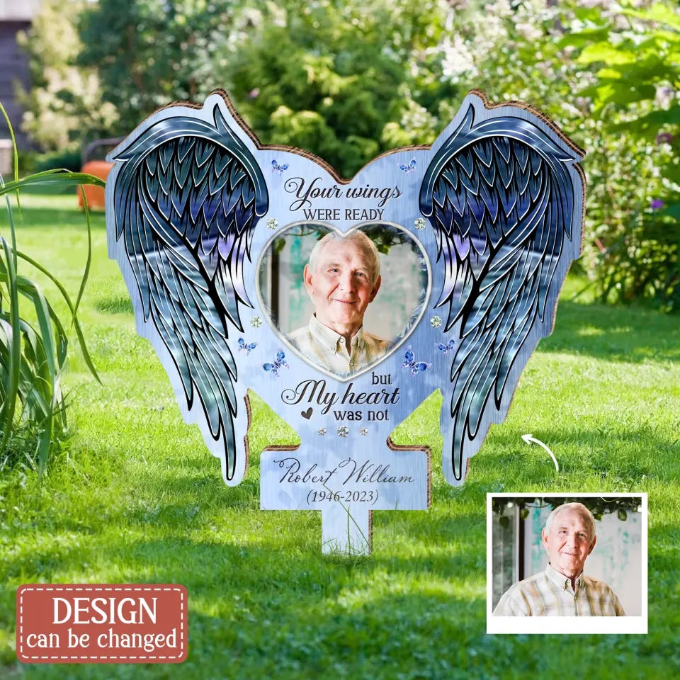 Personalized Angel Wings Memorial Garden Stake with Photo - Upload Photo - Memorial Gift Idea For Family Member - Your Wings Were Ready But My Heart Was Not