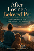 After Losing a Beloved Pet: Understanding the Grief, Guilt & Love That Remain