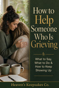 How to Help Someone Who Is Grieving: What to Say, What to Do & How to Keep Showing Up
