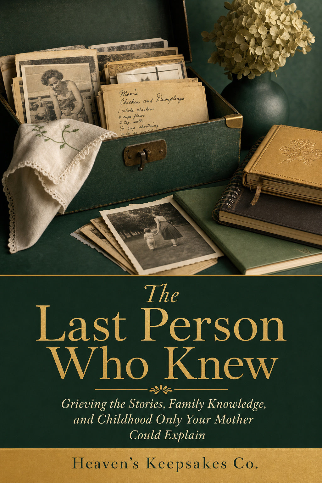 The Last Person Who Knew: Grieving the Stories, Family Knowledge, and Childhood Only Your Mother Could Explain
