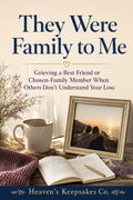 They Were Family to Me: Grieving a Best Friend or Chosen-Family Member When Others Don’t Understand Your Loss