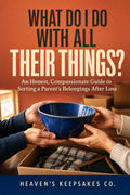 What Do I Do With All Their Things? An Honest, Compassionate Guide to Sorting a Parent’s Belongings After Loss